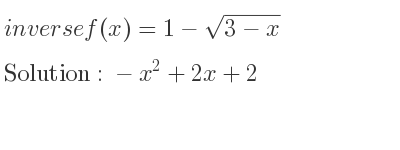 The inverse of f(x)=1-sqrt(3-x) is -x^2+2x+2